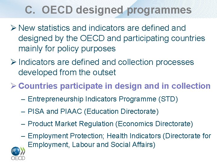 C. OECD designed programmes Ø New statistics and indicators are defined and designed by