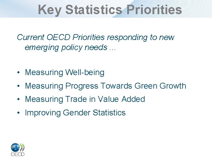 Key Statistics Priorities Current OECD Priorities responding to new emerging policy needs. . .