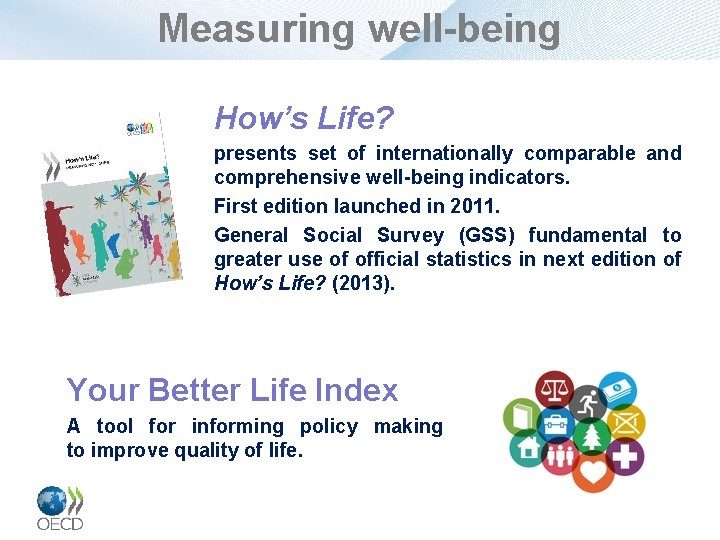 Measuring well-being How’s Life? presents set of internationally comparable and comprehensive well-being indicators. First