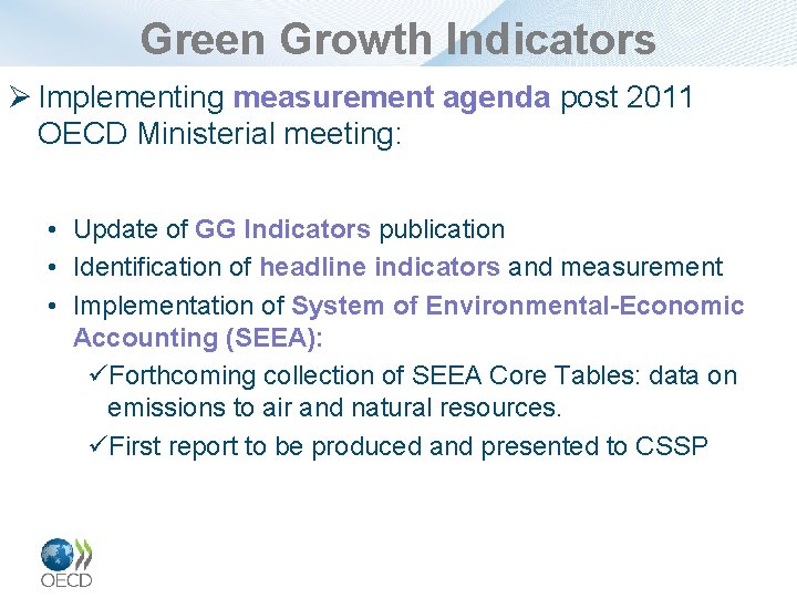Green Growth Indicators Ø Implementing measurement agenda post 2011 OECD Ministerial meeting: • Update