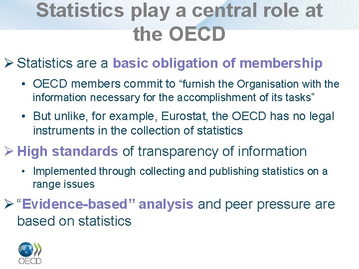 Statistics play a central role at the OECD Ø Statistics are a basic obligation
