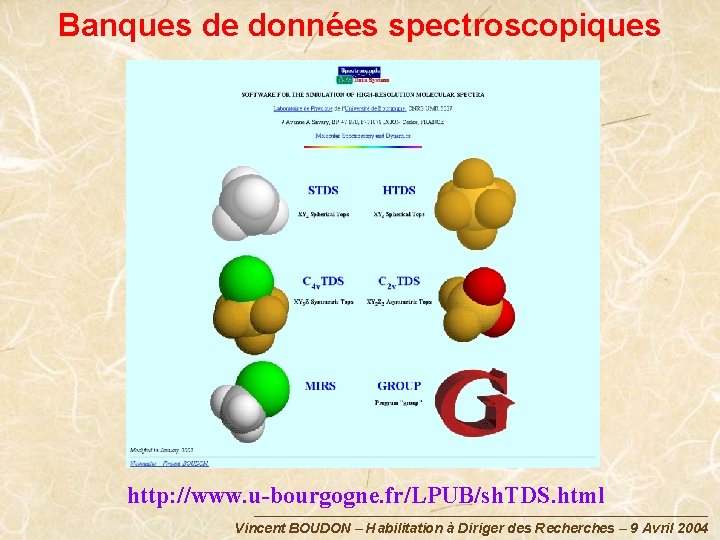 Banques de données spectroscopiques http: //www. u-bourgogne. fr/LPUB/sh. TDS. html Vincent BOUDON – Habilitation