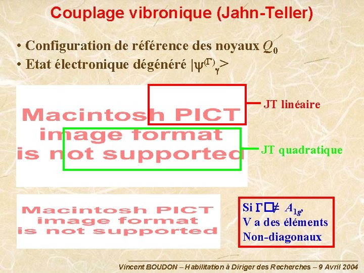 Couplage vibronique (Jahn-Teller) • Configuration de référence des noyaux Q 0 • Etat électronique