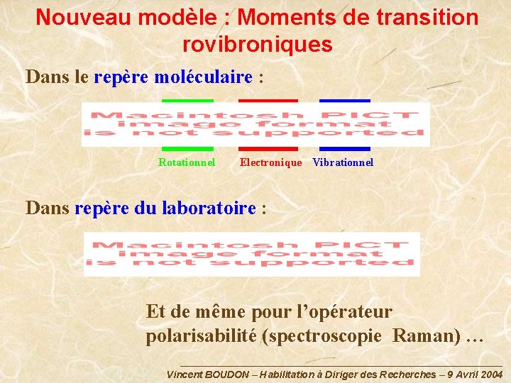 Nouveau modèle : Moments de transition rovibroniques Dans le repère moléculaire : Rotationnel Electronique