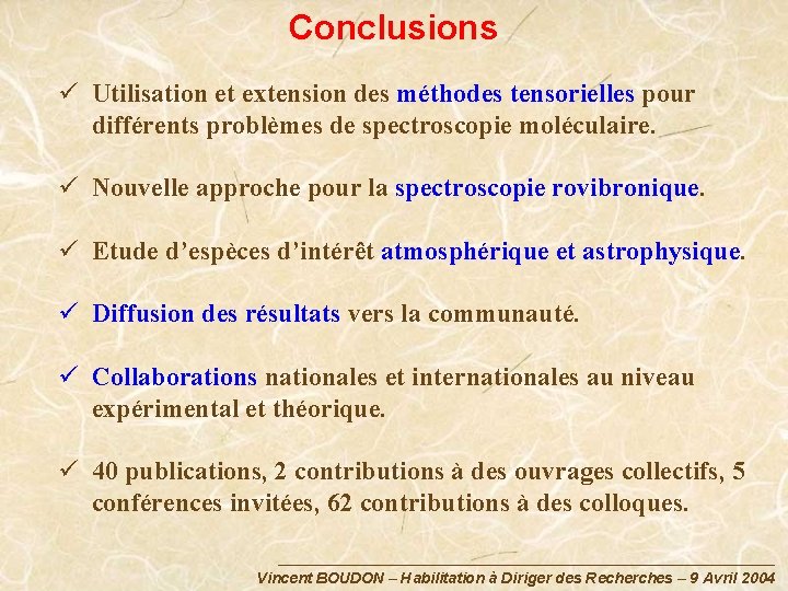 Conclusions ü Utilisation et extension des méthodes tensorielles pour différents problèmes de spectroscopie moléculaire.