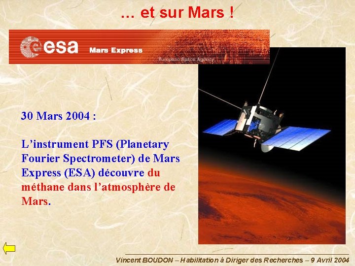 … et sur Mars ! 30 Mars 2004 : L’instrument PFS (Planetary Fourier Spectrometer)
