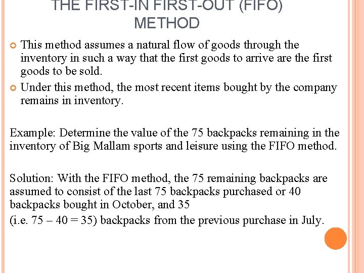 THE FIRST-IN FIRST-OUT (FIFO) METHOD This method assumes a natural flow of goods through