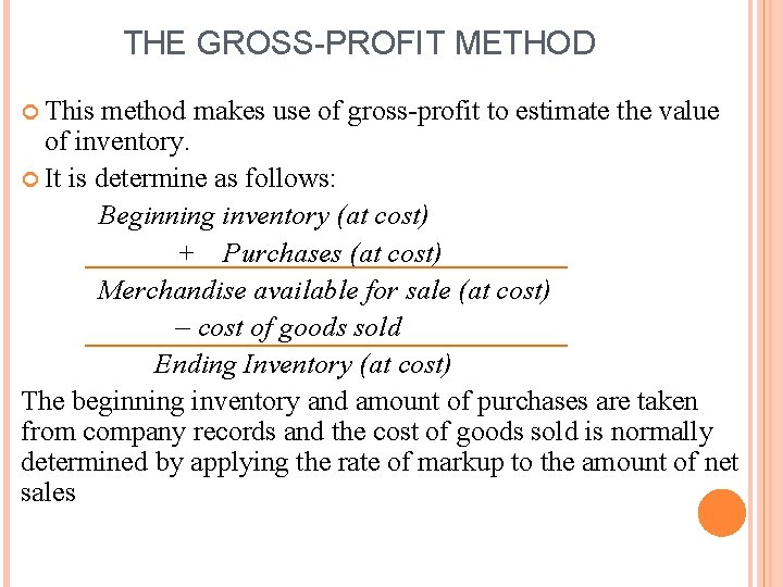 THE GROSS-PROFIT METHOD This method makes use of gross-profit to estimate the value of