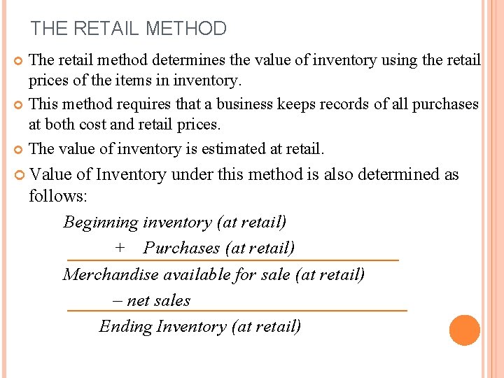 THE RETAIL METHOD The retail method determines the value of inventory using the retail
