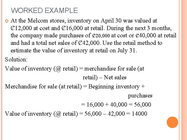 WORKED EXAMPLE At the Melcom stores, inventory on April 30 was valued at Ȼ