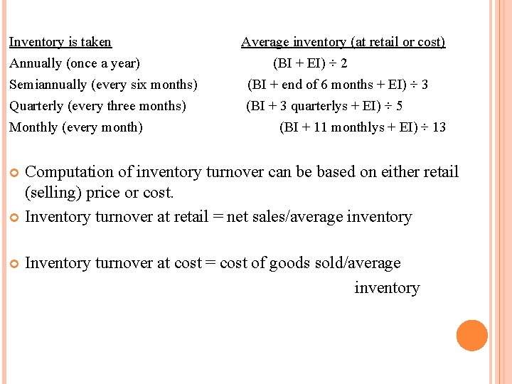Inventory is taken Annually (once a year) Semiannually (every six months) Quarterly (every three