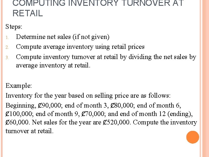 COMPUTING INVENTORY TURNOVER AT RETAIL Steps: 1. Determine net sales (if not given) 2.