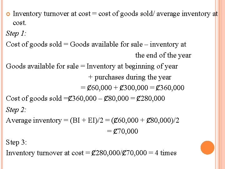 Inventory turnover at cost = cost of goods sold/ average inventory at cost. Step