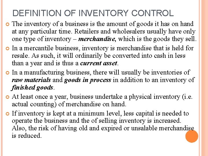 DEFINITION OF INVENTORY CONTROL The inventory of a business is the amount of goods