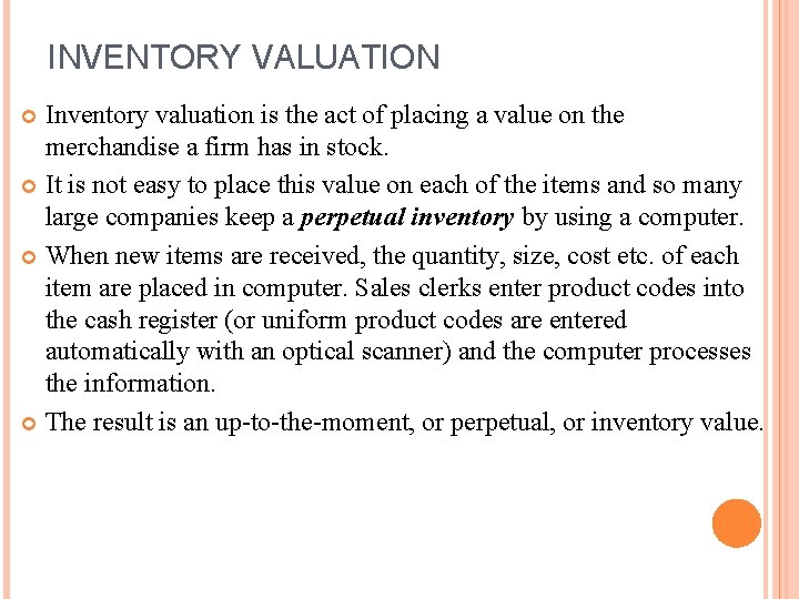 INVENTORY VALUATION Inventory valuation is the act of placing a value on the merchandise
