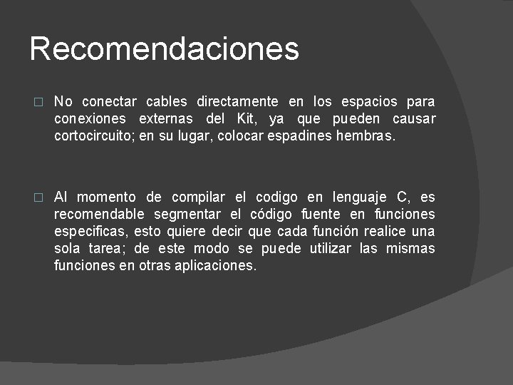 Recomendaciones � No conectar cables directamente en los espacios para conexiones externas del Kit,