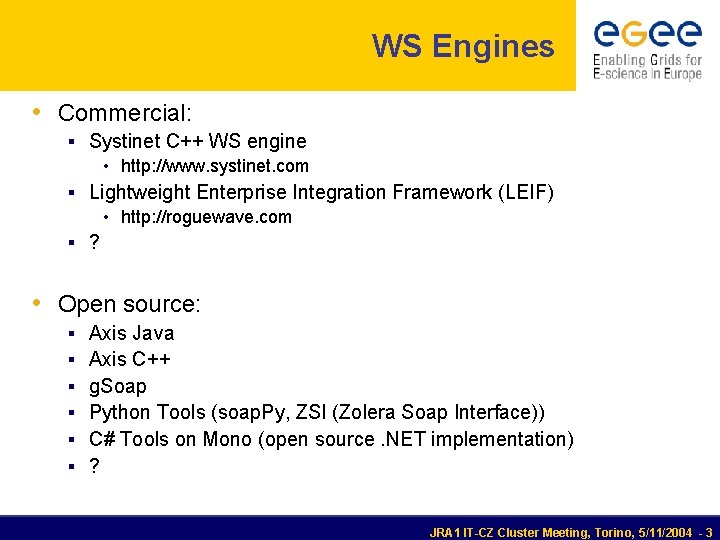 WS Engines • Commercial: Systinet C++ WS engine • http: //www. systinet. com Lightweight