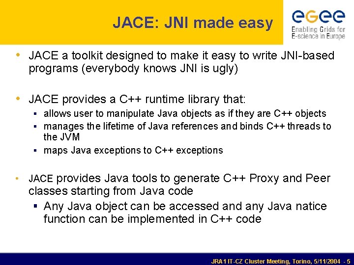 JACE: JNI made easy • JACE a toolkit designed to make it easy to