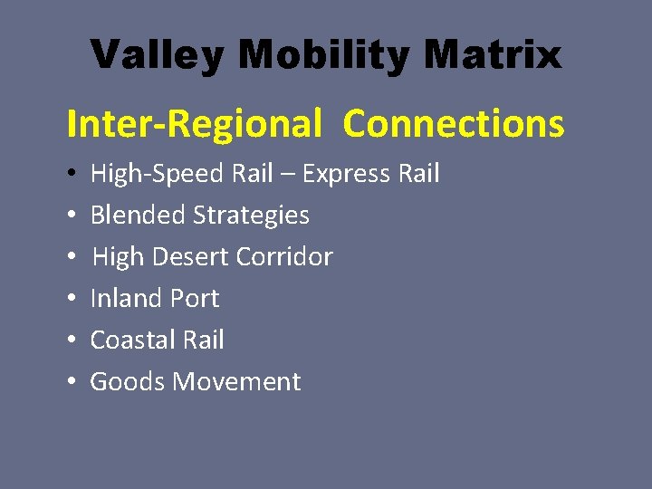 Valley Mobility Matrix Inter-Regional Connections • • • High-Speed Rail – Express Rail Blended