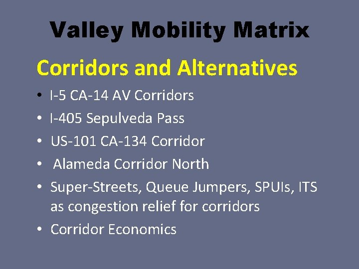 Valley Mobility Matrix Corridors and Alternatives I-5 CA-14 AV Corridors I-405 Sepulveda Pass US-101