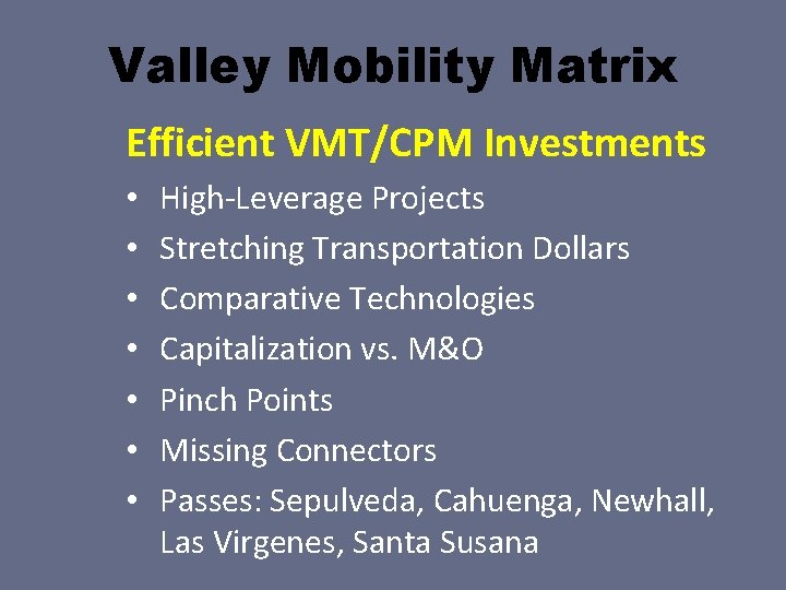 Valley Mobility Matrix Efficient VMT/CPM Investments • • High-Leverage Projects Stretching Transportation Dollars Comparative