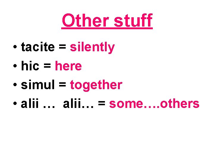 Other stuff • tacite = silently • hic = here • simul = together