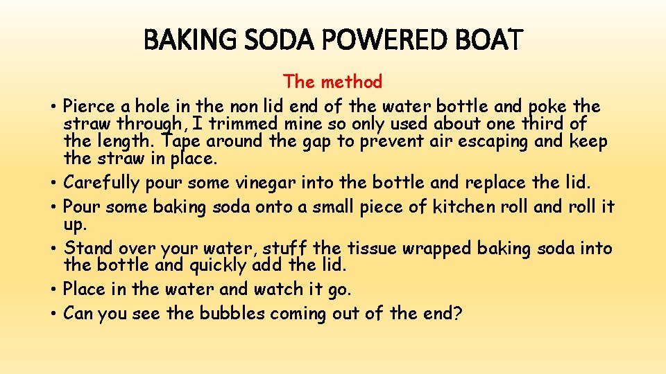 BAKING SODA POWERED BOAT • • • The method Pierce a hole in the