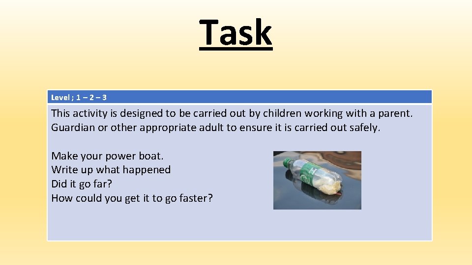 Task Level ; 1 – 2 – 3 This activity is designed to be