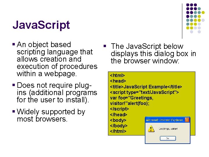 Java. Script § An object based § The Java. Script below scripting language that