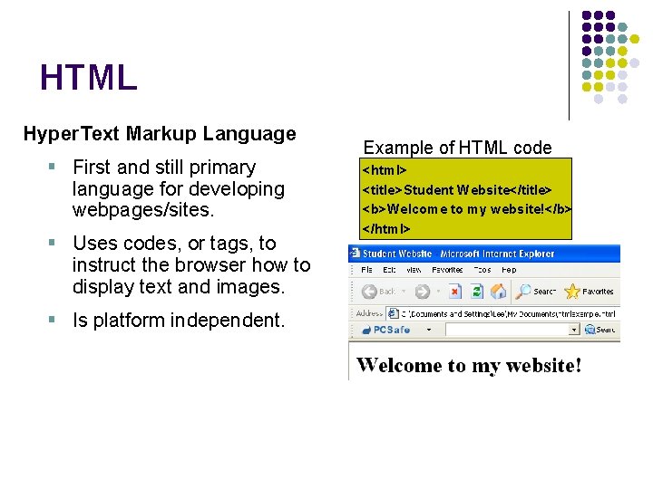 HTML Hyper. Text Markup Language § First and still primary language for developing webpages/sites.