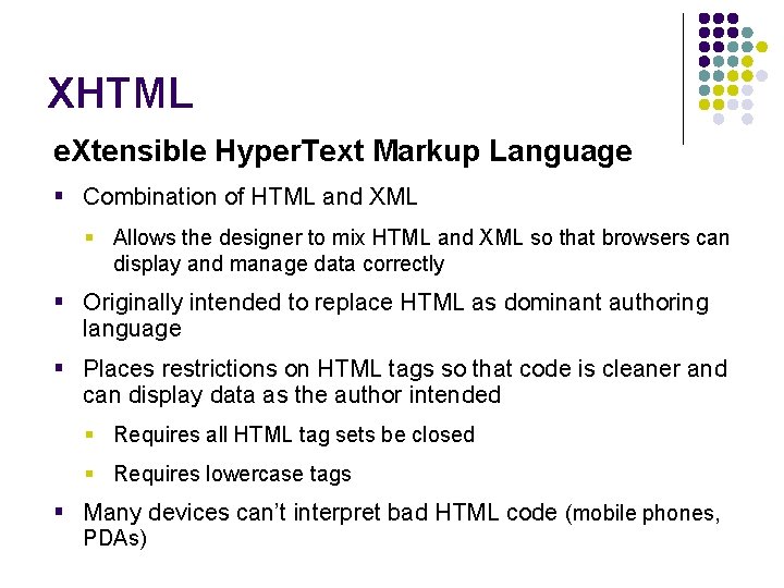 XHTML e. Xtensible Hyper. Text Markup Language § Combination of HTML and XML §