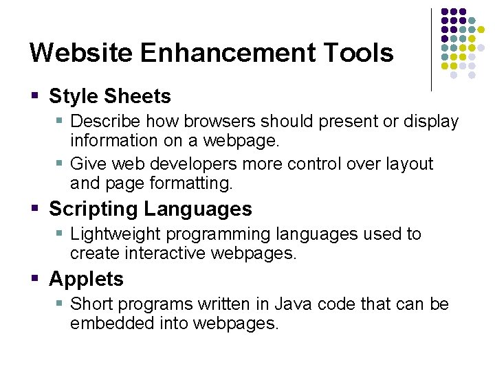 Website Enhancement Tools § Style Sheets § Describe how browsers should present or display