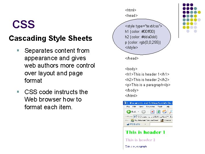 <html> <head> CSS Cascading Style Sheets § Separates content from appearance and gives web