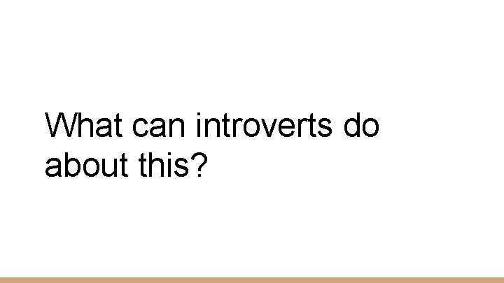 What can introverts do about this? 