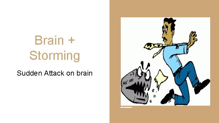 Brain + Storming Sudden Attack on brain 