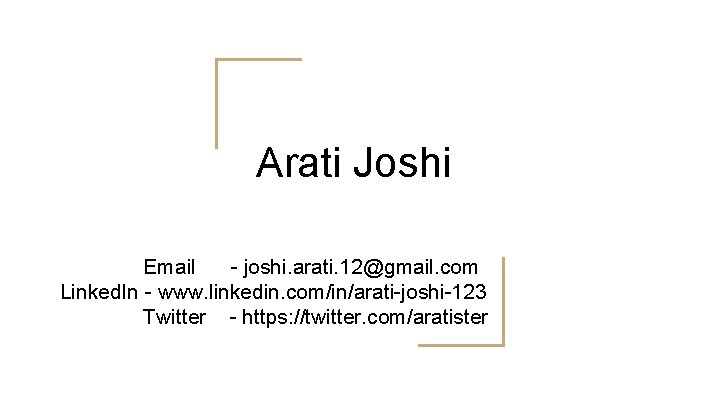 Arati Joshi Email - joshi. arati. 12@gmail. com Linked. In - www. linkedin. com/in/arati-joshi-123