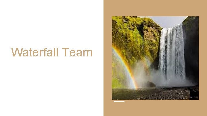 Waterfall Team 