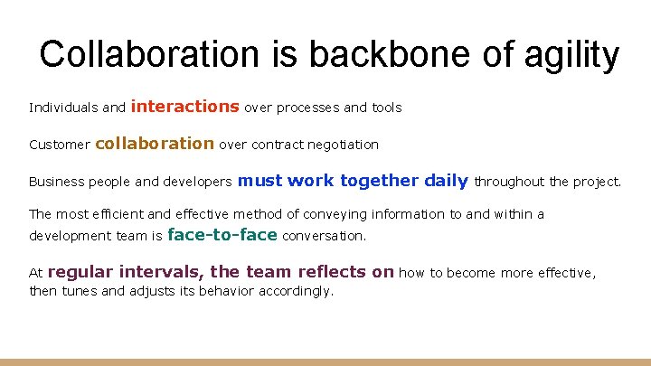 Collaboration is backbone of agility Individuals and Customer interactions over processes and tools collaboration