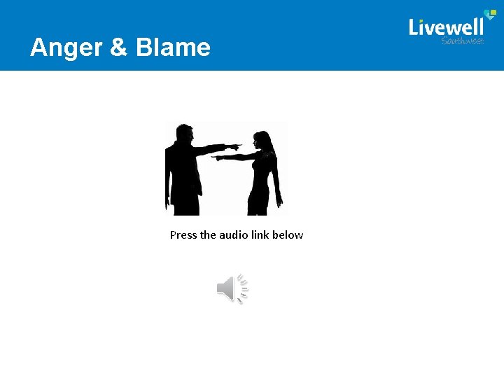 Anger & Blame Press the audio link below 