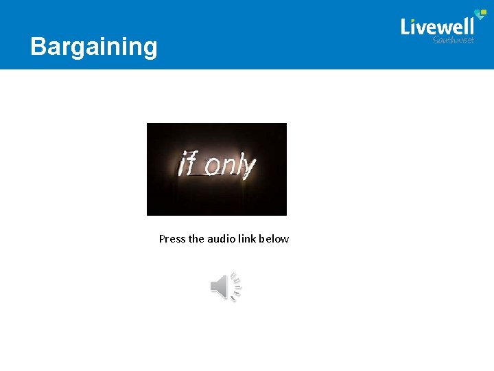 Bargaining Press the audio link below 