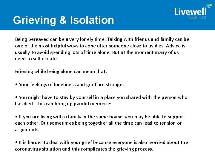 Grieving & Isolation Being bereaved can be a very lonely time. Talking with friends