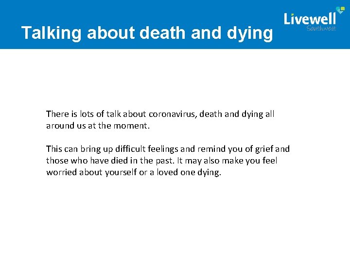 Talking about death and dying There is lots of talk about coronavirus, death and