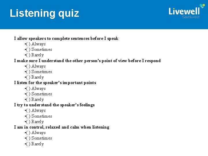 Listening quiz I allow speakers to complete sentences before I speak • ( )