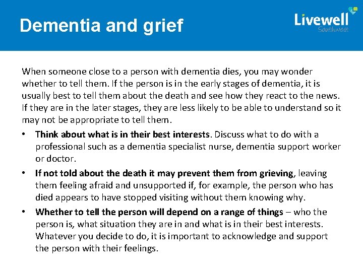 Dementia and grief When someone close to a person with dementia dies, you may