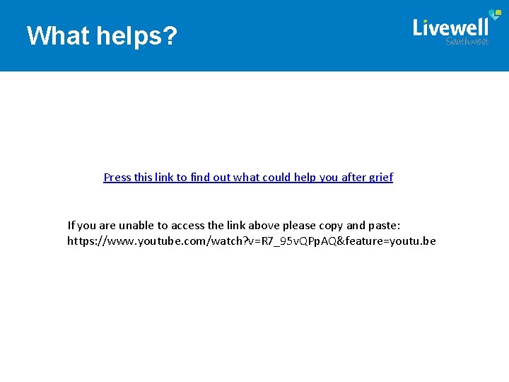 What helps? Press this link to find out what could help you after grief