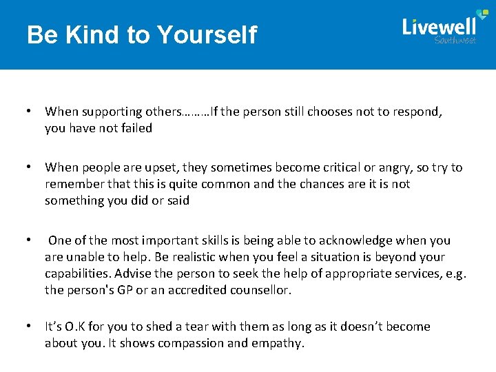 Be Kind to Yourself • When supporting others………If the person still chooses not to