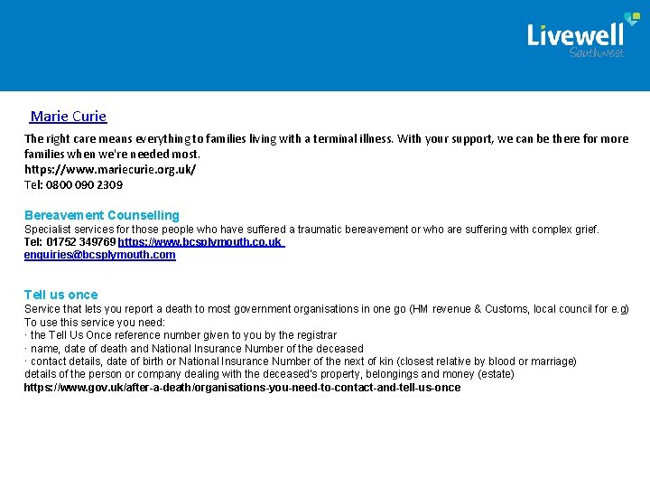 Marie Curie The right care means everything to families living with a terminal illness.