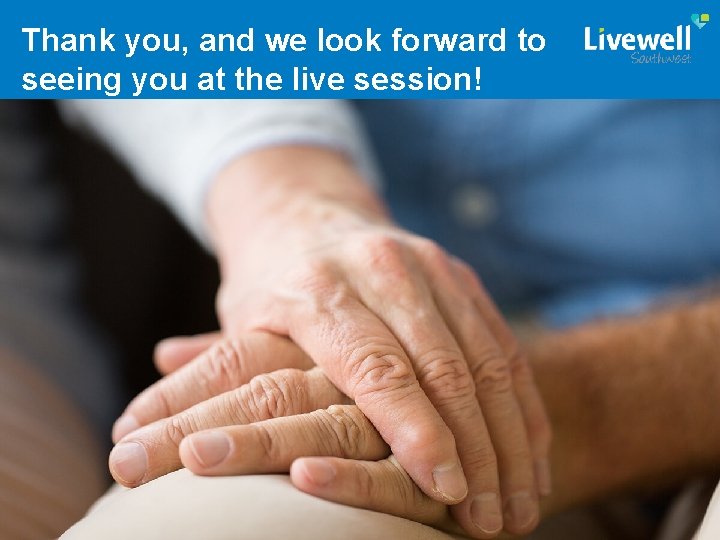 Thank you, and we look forward to seeing you at the live session! 