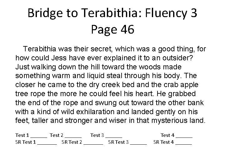 Bridge to Terabithia: Fluency 3 Page 46 Terabithia was their secret, which was a