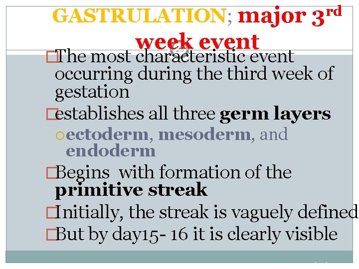 GASTRULATION; major rd 3 week event 28 �The most characteristic event occurring during the